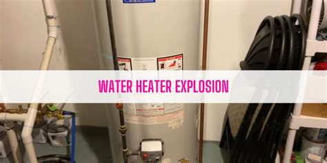 Water Heater Explosions: Causes and Prevention